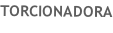 TORCIONADORA