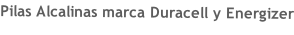 Pilas Alcalinas marca Duracell y Energizer